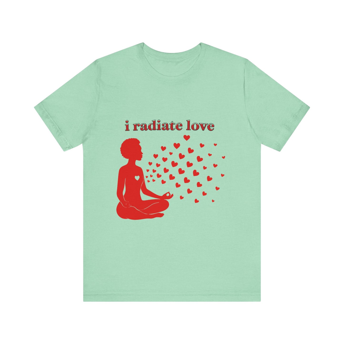 Motivational Tee: The Affirmations Collection -- Radiate Love