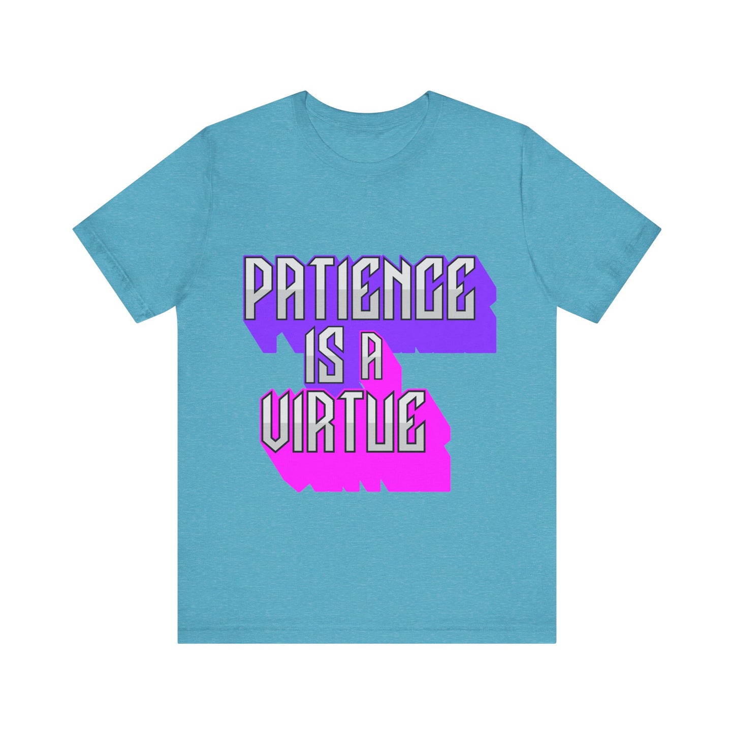 Motivational Tee: The Affirmations Collection -- Patience is a Virtue