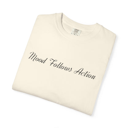 Garment-Dyed T-shirt Mood Follows Action Tee | Birthday Gift, Casual Shirt