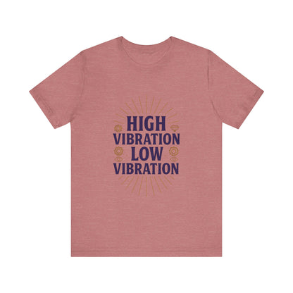High Vibration | Low Vibration Tee 🔮✨