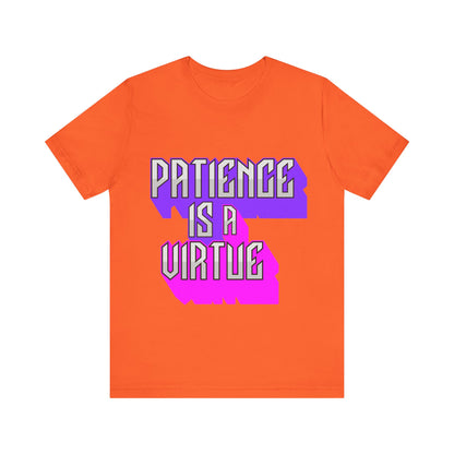 Motivational Tee: The Affirmations Collection -- Patience is a Virtue
