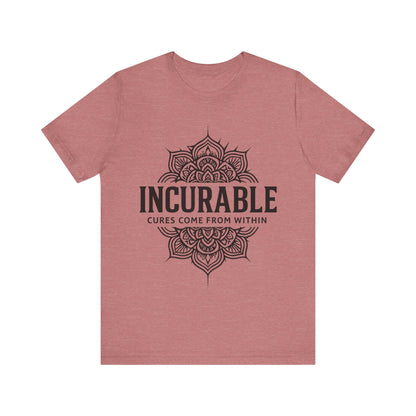 Incurable Cures Come From Within Tee ✨