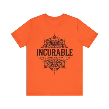 Incurable Cures Come From Within Tee ✨