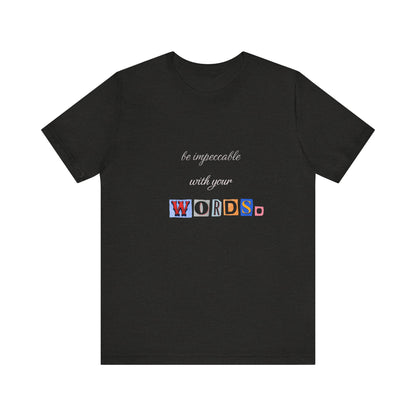 Power of Words Motivational Tee-- Be Impeccable