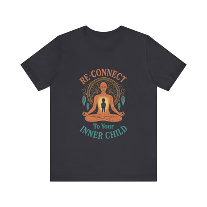 Re-Connect To Your Inner Child T-Shirt Unisex Short Sleeve Tee | Mindfulness Self-Care Graphic Shirt