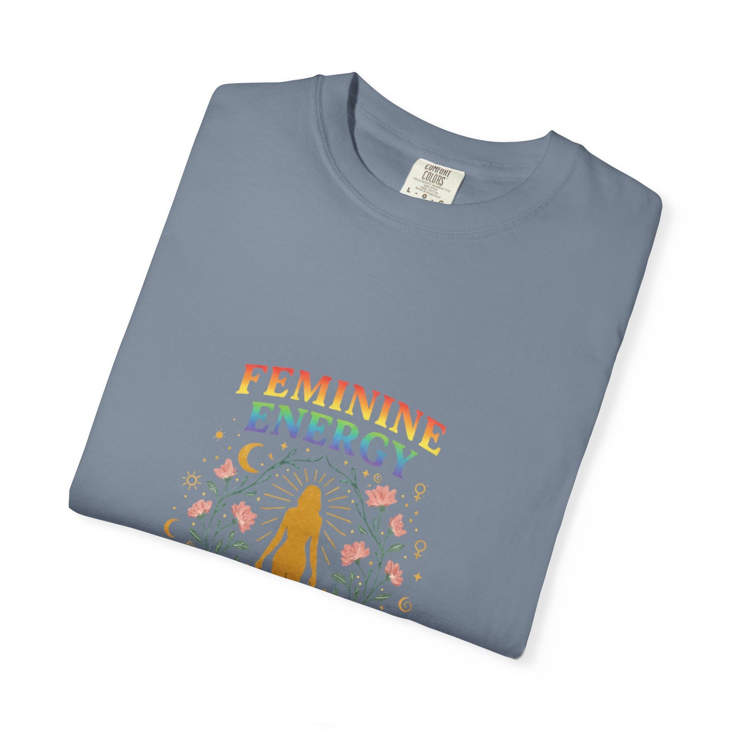 “Feminine Energy” Tee – Empowering Unisex Garment-Dyed T-Shirt