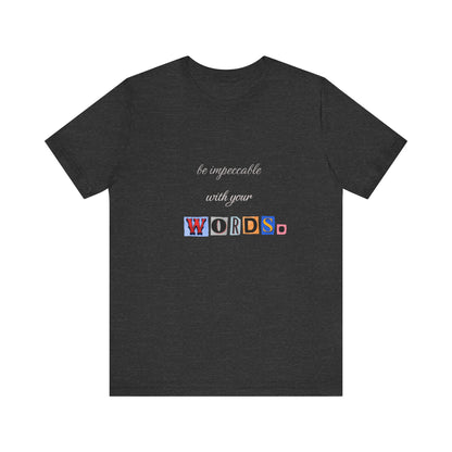 Power of Words Motivational Tee-- Be Impeccable