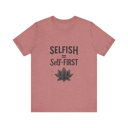 💖 Self-ISH Self First Tee – Love Yourself Loudly.