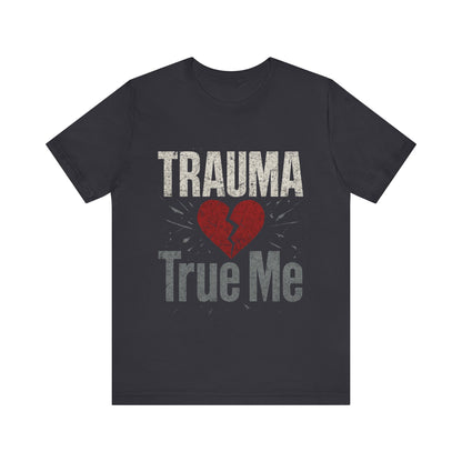 💫 Trauma True Me Tee – Healing in Style. Empowerment in Motion.