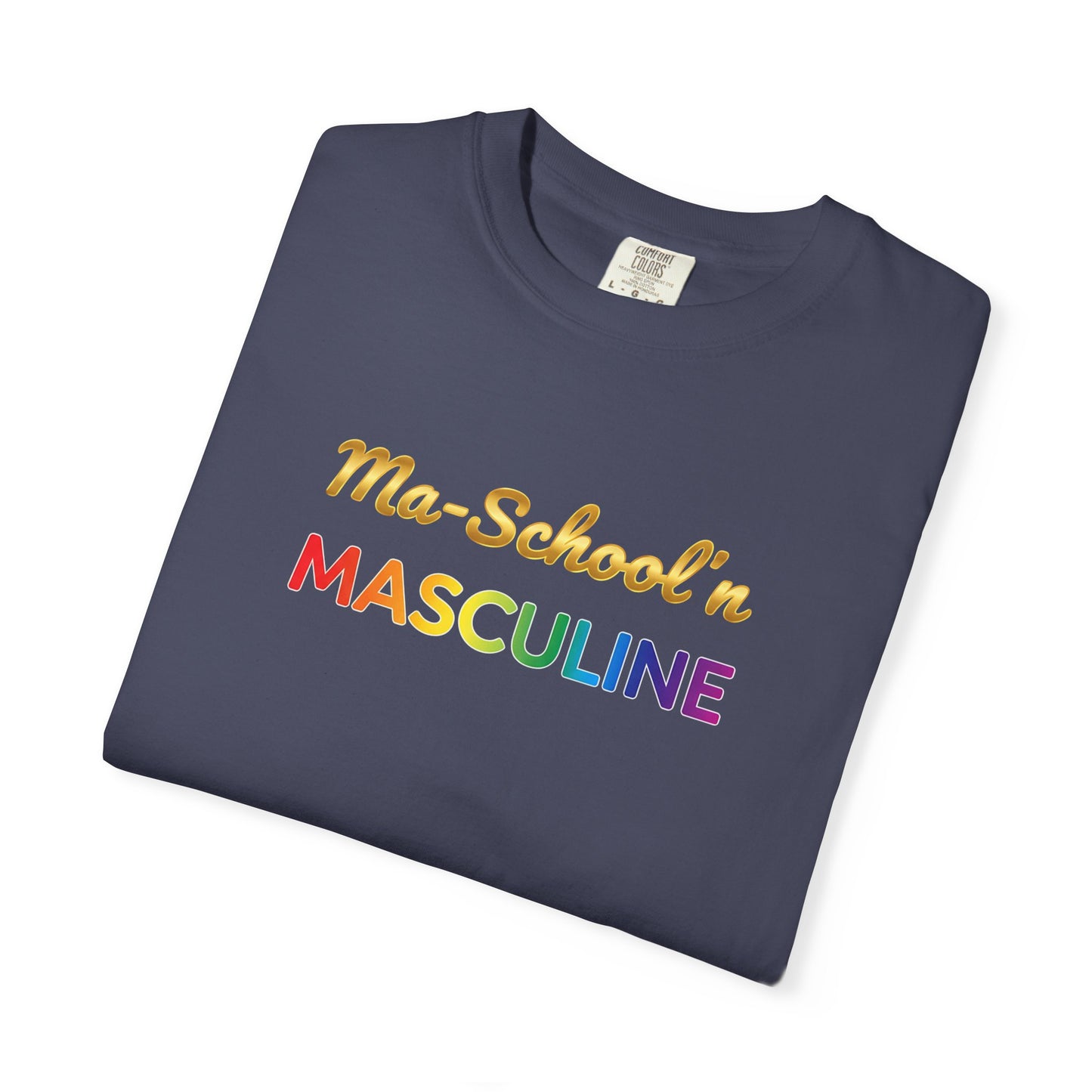 Masculine Tee | Ma Schoolin Unisex Garment-Dyed T-shirt for Birthday Gift and Everyday Wear
