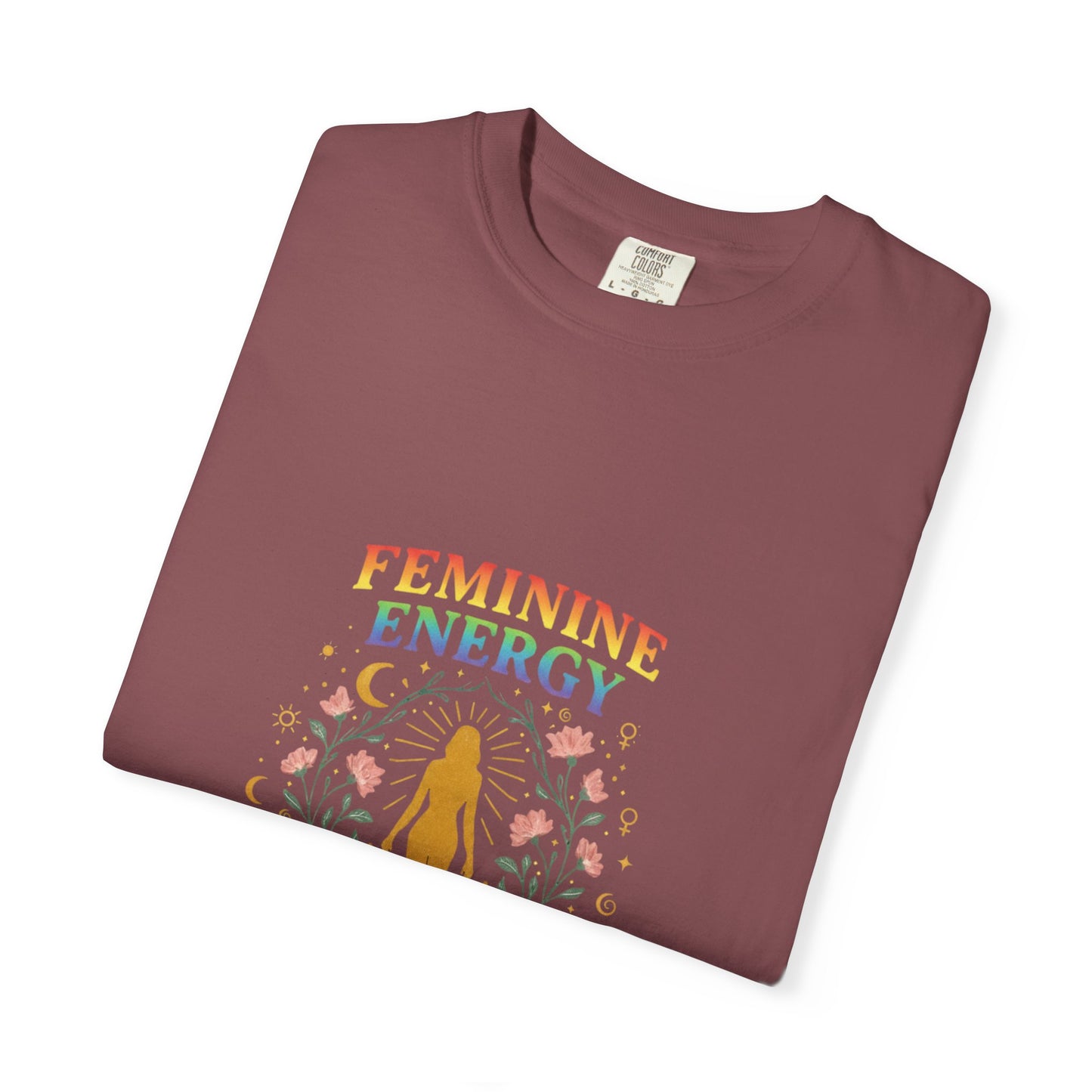 “Feminine Energy” Tee – Empowering Unisex Garment-Dyed T-Shirt