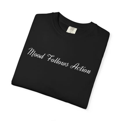 Garment-Dyed T-shirt Mood Follows Action Tee | Birthday Gift, Casual Shirt