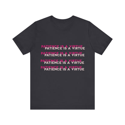 Power of Words Motivational Tee-- Patience is a Virtue