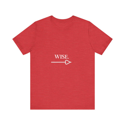 Motivational Statement Tee -- Wise.