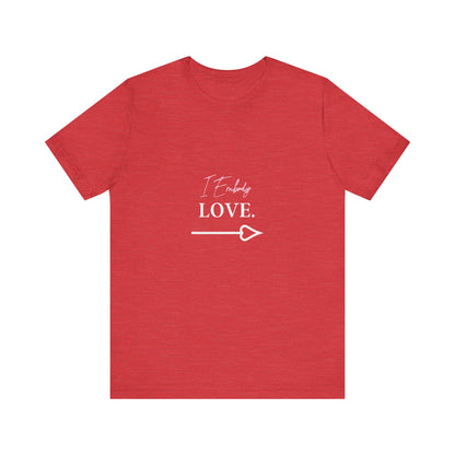 Bold Virtue Tee -- I Embody Love