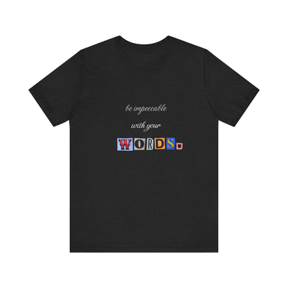 Power of Words Motivational Tee-- Be Impeccable