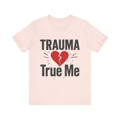 💫 Trauma True Me Tee – Healing in Style. Empowerment in Motion.