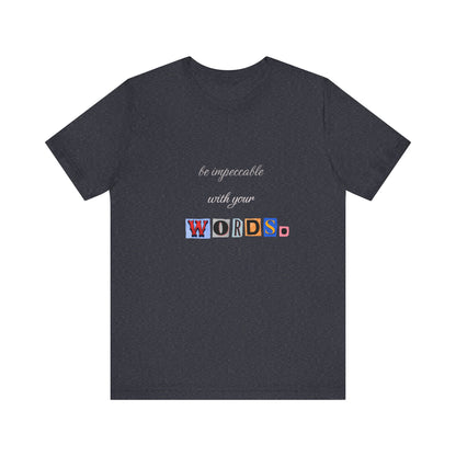 Power of Words Motivational Tee-- Be Impeccable