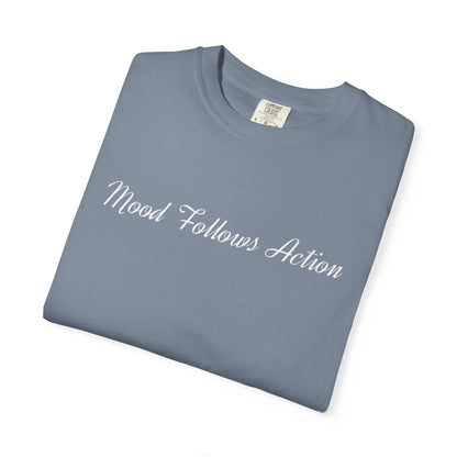 Garment-Dyed T-shirt Mood Follows Action Tee | Birthday Gift, Casual Shirt