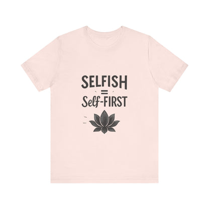 💖 Self-ISH Self First Tee – Love Yourself Loudly.