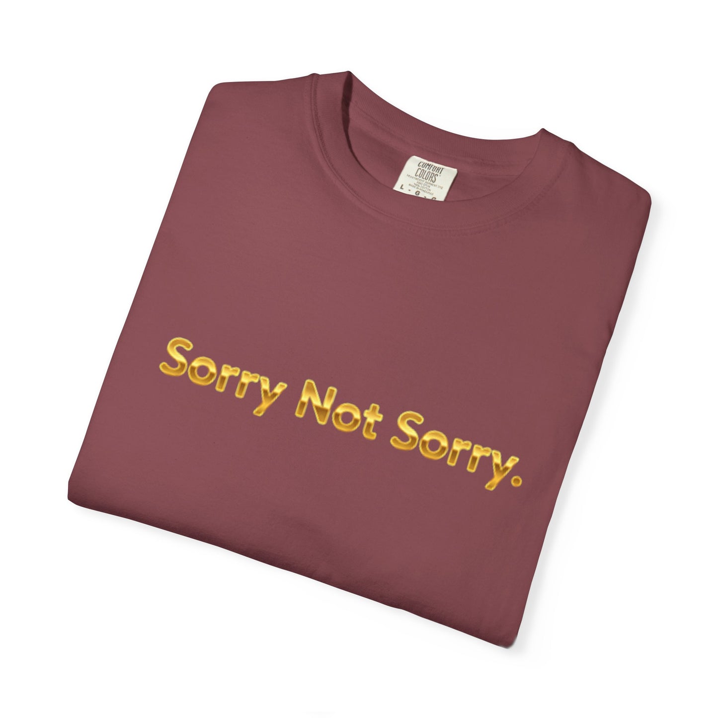 “Sorry Not Sorry” Graphic Tee – Casual Unisex T-Shirt