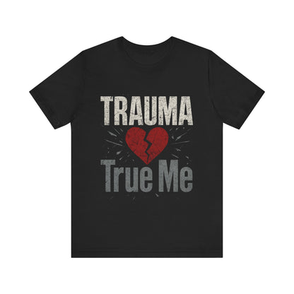 💫 Trauma True Me Tee – Healing in Style. Empowerment in Motion.