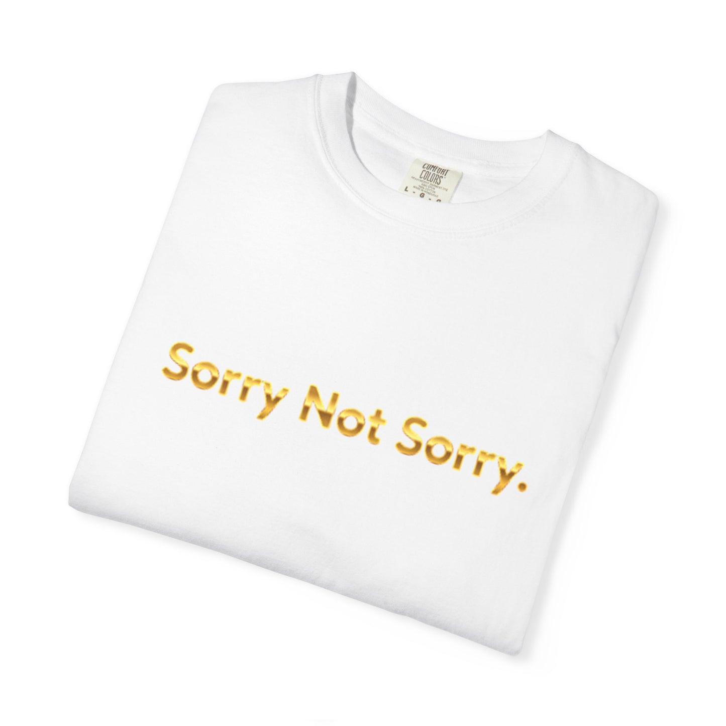“Sorry Not Sorry” Graphic Tee – Casual Unisex T-Shirt