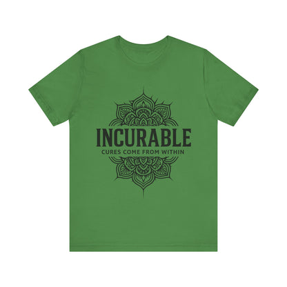 Incurable Cures Come From Within Tee ✨