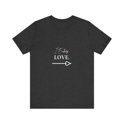 Bold Virtue Tee -- I Embody Love