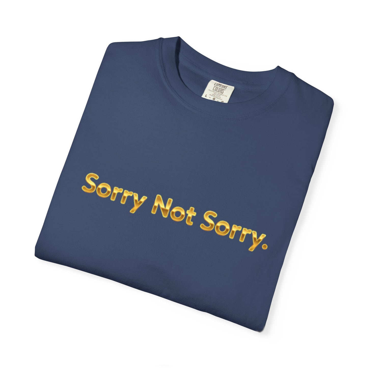 “Sorry Not Sorry” Graphic Tee – Casual Unisex T-Shirt