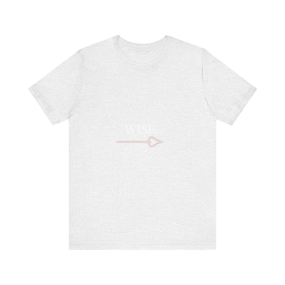 Motivational Statement Tee -- Wise.