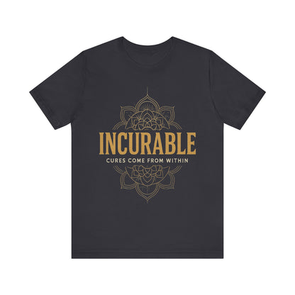 Incurable Cures Come From Within Tee ✨