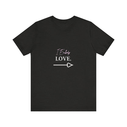 Bold Virtue Tee -- I Embody Love