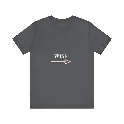 Motivational Statement Tee -- Wise.