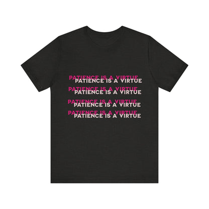 Power of Words Motivational Tee-- Patience is a Virtue