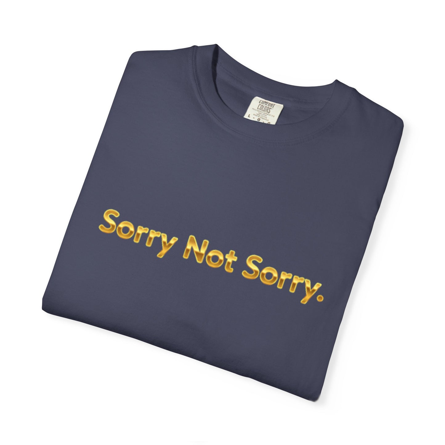 “Sorry Not Sorry” Graphic Tee – Casual Unisex T-Shirt