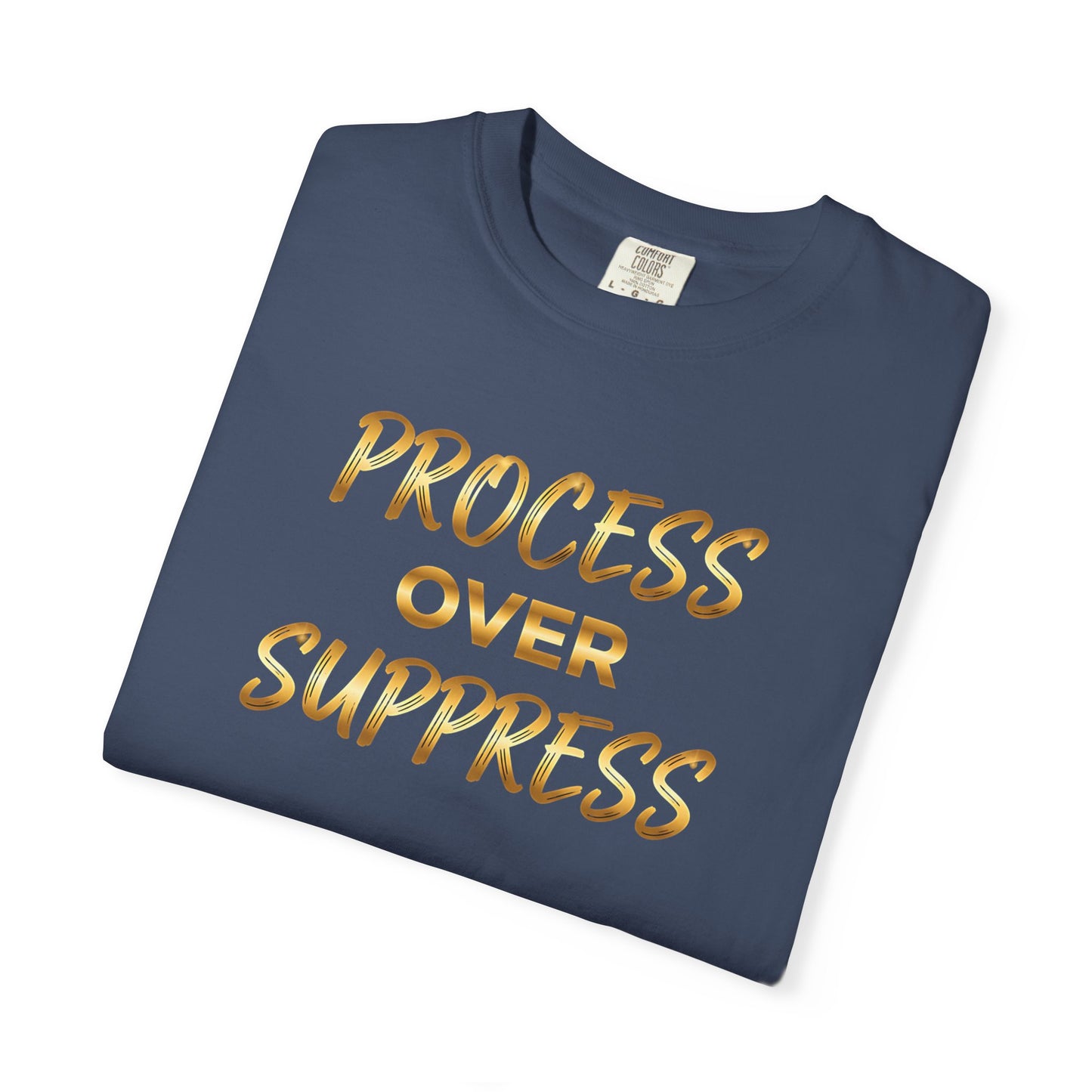 Process Over Suppress” T-Shirt – Mindfulness & Mental Wellness Tee
