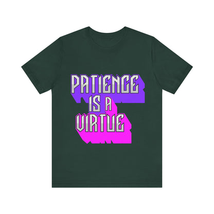 Motivational Tee: The Affirmations Collection -- Patience is a Virtue