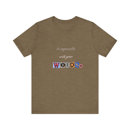 Power of Words Motivational Tee-- Be Impeccable
