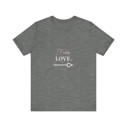Bold Virtue Tee -- I Embody Love