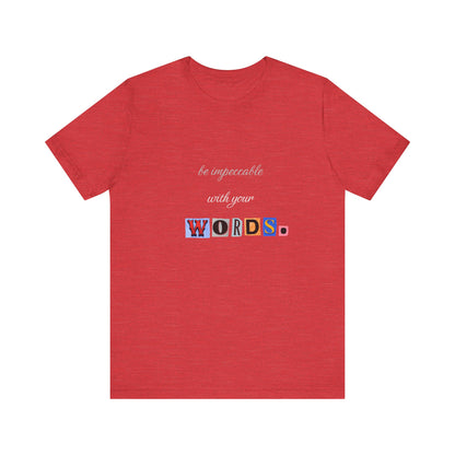 Power of Words Motivational Tee-- Be Impeccable