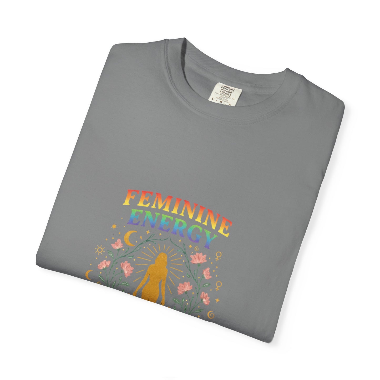 “Feminine Energy” Tee – Empowering Unisex Garment-Dyed T-Shirt