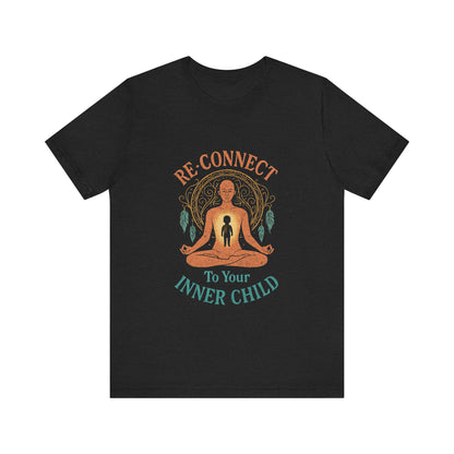 Re-Connect To Your Inner Child T-Shirt Unisex Short Sleeve Tee | Mindfulness Self-Care Graphic Shirt