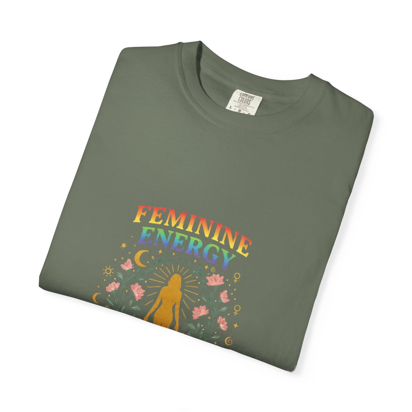 “Feminine Energy” Tee – Empowering Unisex Garment-Dyed T-Shirt