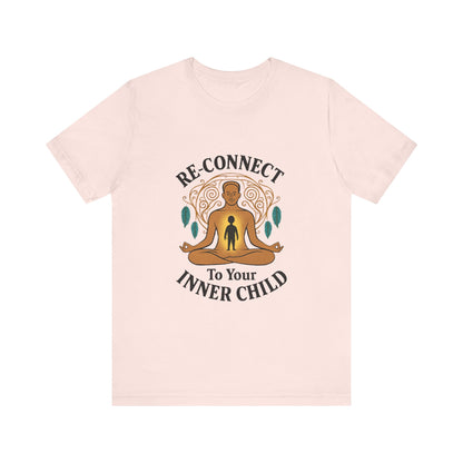 Re-Connect To Your Inner Child T-Shirt Unisex Short Sleeve Tee | Mindfulness Self-Care Graphic Shirt