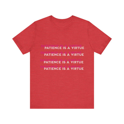 Power of Words Motivational Tee-- Patience is a Virtue