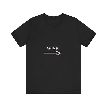 Motivational Statement Tee -- Wise.