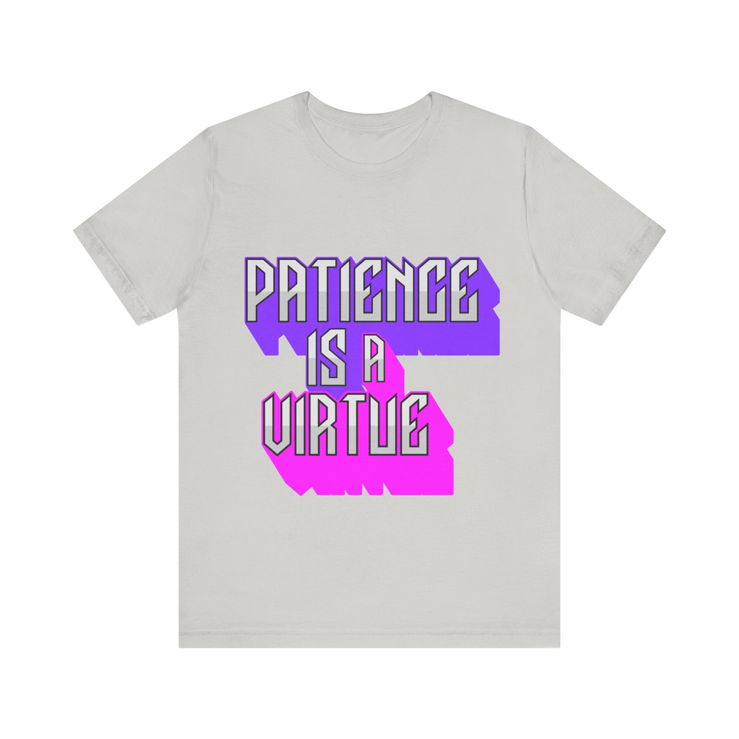 Motivational Tee: The Affirmations Collection -- Patience is a Virtue