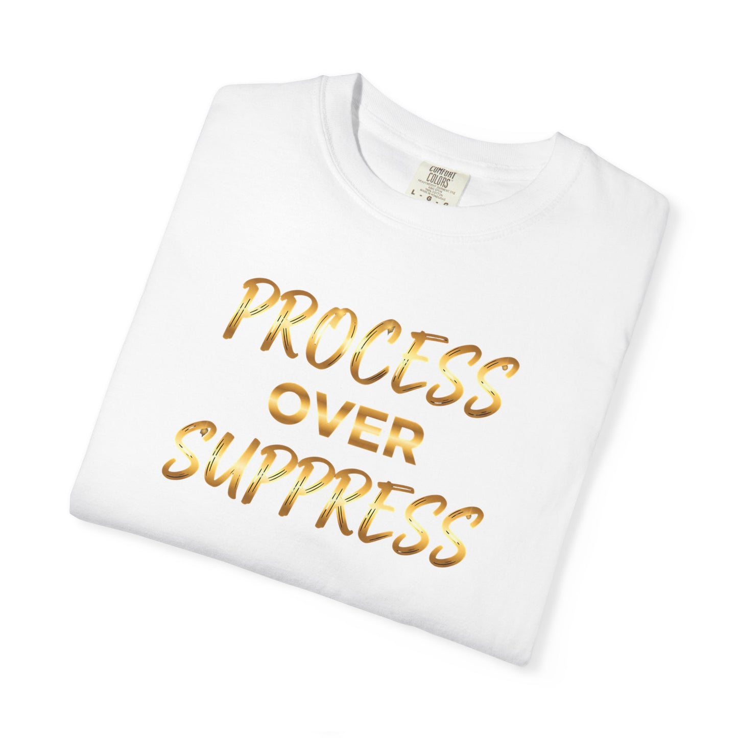 Process Over Suppress” T-Shirt – Mindfulness & Mental Wellness Tee