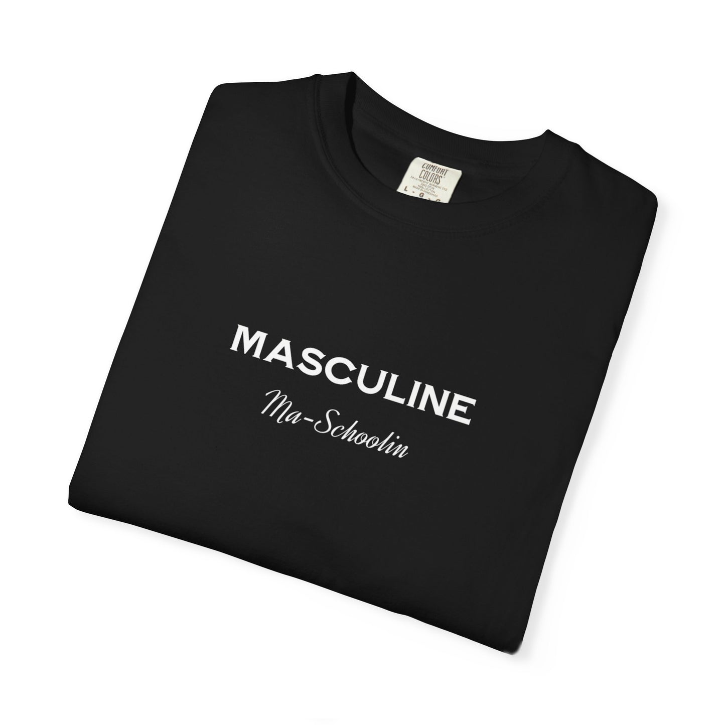 Masculine Ma Schoolin Tee | Unisex T-shirt for Birthday Gift and Casual Wear
